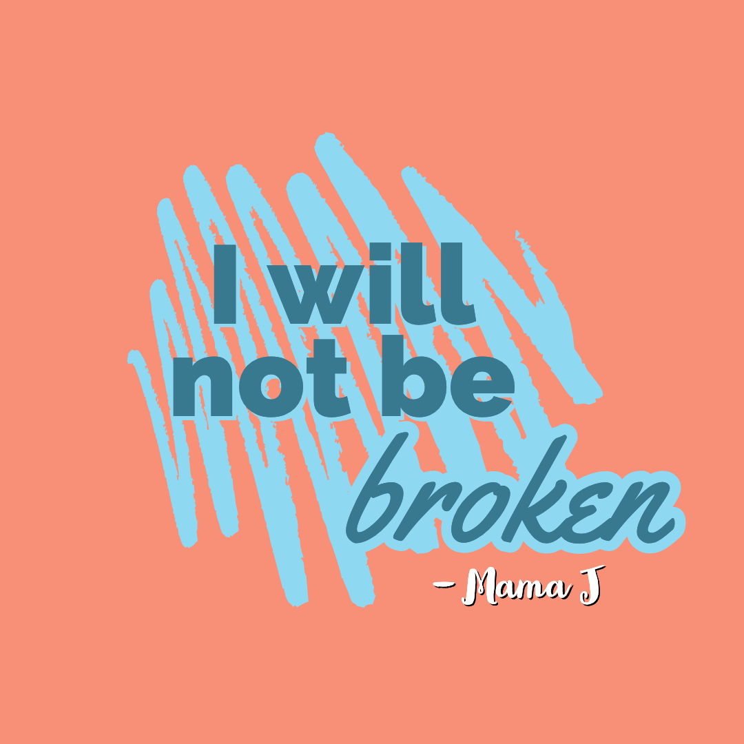 I will not be broken